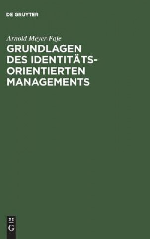 Könyv Grundlagen des Identitatsorientierten Managements Arnold Meyer-Faje