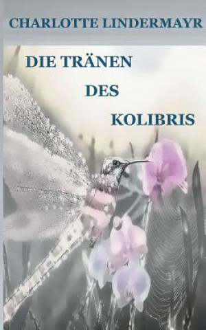 Könyv Tranen des Kolibris Charlotte Lindermayr