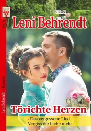 Könyv Leni Behrendt Nr. 11: Törichte Herzen / Das vergessene Lied / Vergiss die Liebe nicht Leni Behrendt
