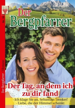 Könyv Der Bergpfarrer Nr. 18: Der Tag, an dem ich zu dir fand / Ich klage Sie an, Sebastian Trenker / Liebe, die der Himmel schenkt Toni Waidacher