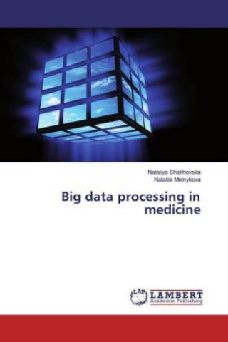 Könyv Big data processing in medicine Nataliya Shakhovska