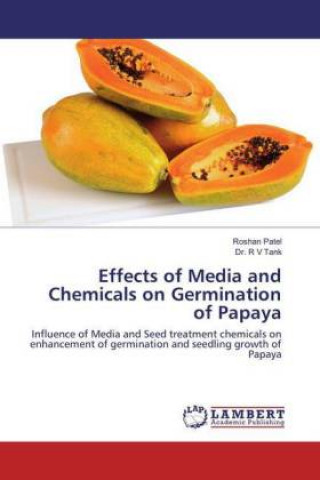 Книга Effects of Media and Chemicals on Germination of Papaya Roshan Patel