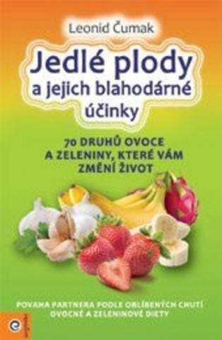Kniha Jedlé plody a jejich blahodárné účinky Leonid Čumak