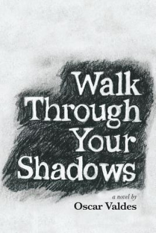 Buch Walk Through Your Shadows Oscar C Valdes