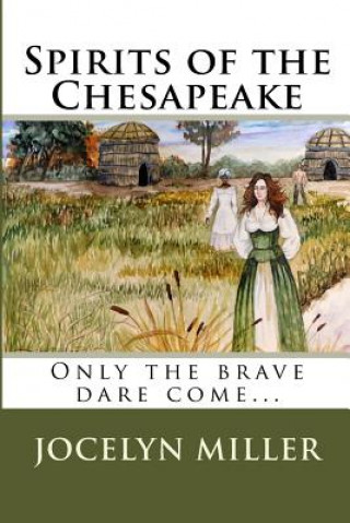 Książka Spirits of the Chesapeake: Only the brave dare come... Jocelyn Miller