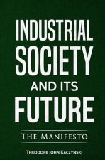 Könyv Industrial Society and Its Future Theodore John Kaczynski