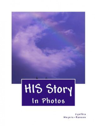 Knjiga HIS Story In Photos Cynthia Meyers-Hanson