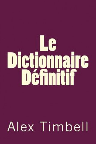 Könyv Le Dictionnaire Définitif Alex J Timbell