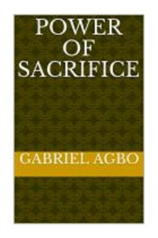 Kniha Power of Sacrifice Gabriel Agbo