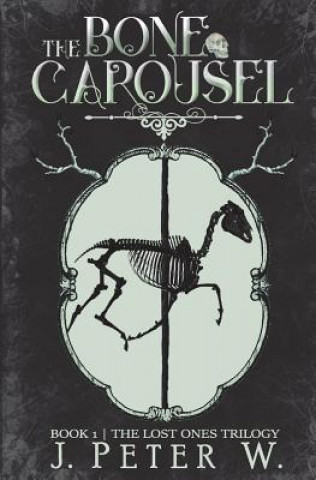 Knjiga The Bone Carousel J Peter W