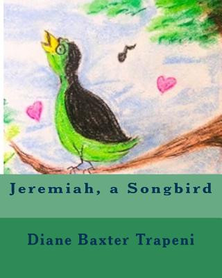 Knjiga Jeremiah, a Songbird Diane M Baxter Trapeni
