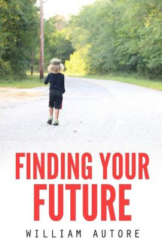 Knjiga Finding Your Future William Autore