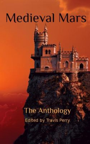 Βιβλίο Medieval Mars: The Anthology Travis Perry