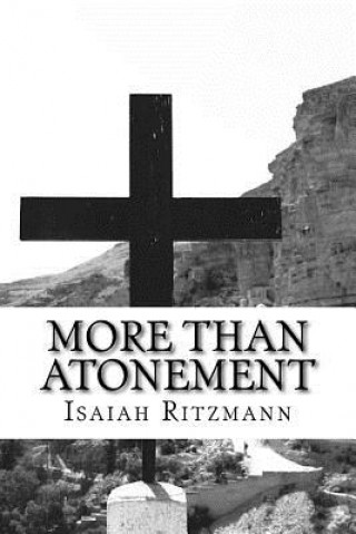 Kniha More Than Atonement: Anabaptist Mennonite Discipleship Ecclesiology Isaiah Ritzmann