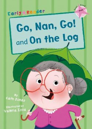 Książka Go, Nan, Go! and On a Log (Early Reader) Cath Jones