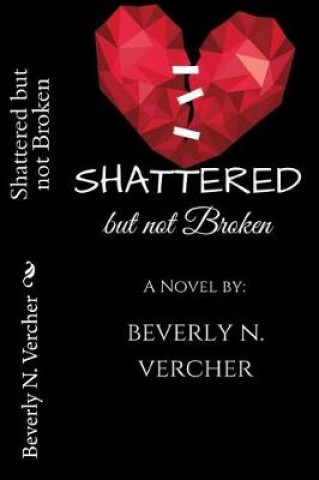 Kniha Shattered But Not Broken Beverly N Vercher