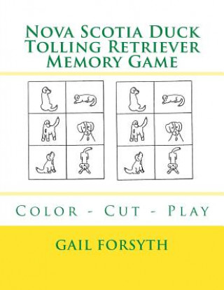 Könyv Nova Scotia Duck Tolling Retriever Memory Game: Color - Cut - Play Gail Forsyth