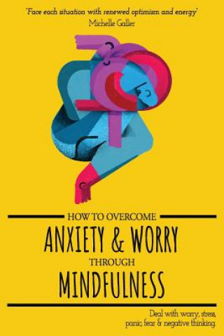 Knjiga How To Overcome Anxiety & Worry Through Mindfulness Michelle Galler