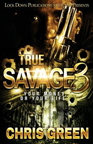 Kniha True Savage 3: Your Money or Your Life Chris Green