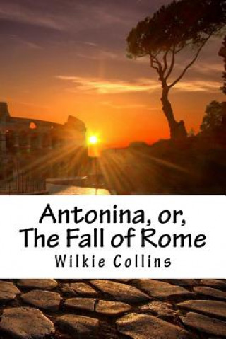 Carte Antonina, or, The Fall of Rome Wilkie Collins