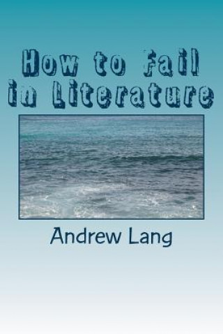 Kniha How to Fail in Literature Andrew Lang