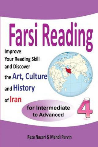 Książka Farsi Reading 4: Improve your reading skill and discover the art, culture and history of Iran: For Intermediate and Advanced Farsi Lear Reza Nazari