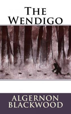 Könyv The Wendigo Algernon Blackwood
