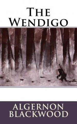 Książka The Wendigo Algernon Blackwood