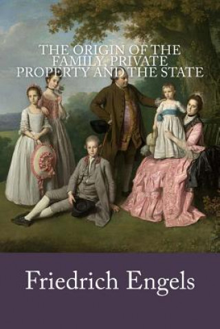 Knjiga The Origin of the Family, Private Property and the State Friedrich Engels