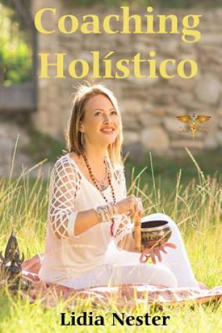 Könyv Coaching Holistico: Una visión integral de la salud M Sc Lidia Nester