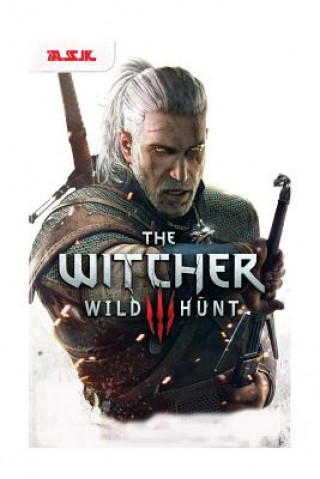 Carte The Witcher 3: Wild Hunt - Game of the Year Edition unofficial walk-through A.S.K: Hacks-Cheats-All collectibles-All Mission Walkthro A S K