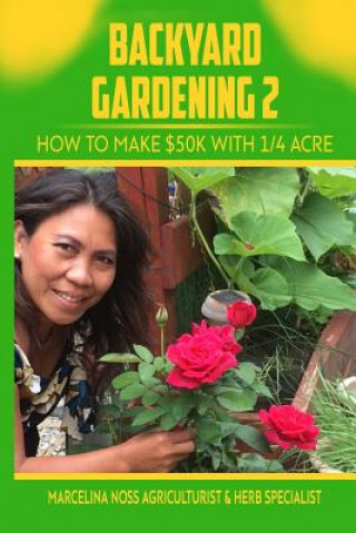 Książka Backyard Gardening 2: How to Make $50K a Year With 1/4 Acre Marcelina Noss