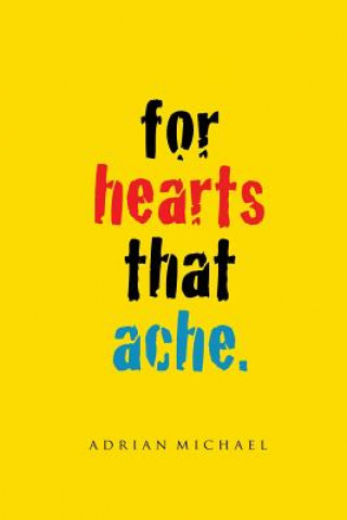 Книга for hearts that ache. Adrian Michael