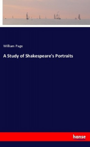 Kniha A Study of Shakespeare's Portraits William Page