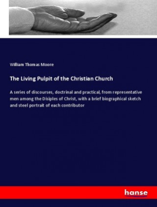 Carte The Living Pulpit of the Christian Church William Thomas Moore