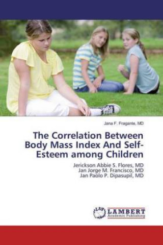 Knjiga The Correlation Between Body Mass Index And Self-Esteem among Children Md Fragante