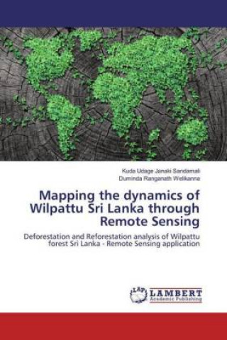 Könyv Mapping the dynamics of Wilpattu Sri Lanka through Remote Sensing Kuda Udage Janaki Sandamali