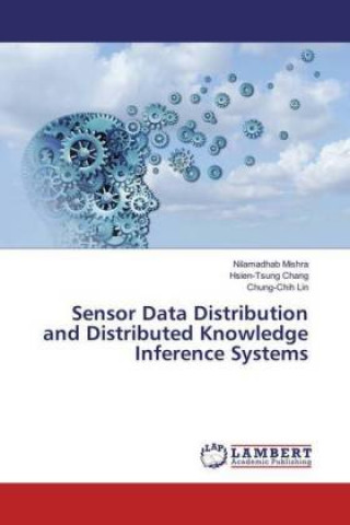 Knjiga Sensor Data Distribution and Distributed Knowledge Inference Systems Nilamadhab Mishra
