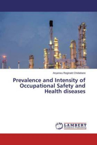 Kniha Prevalence and Intensity of Occupational Safety and Health diseases Anyanwu Reginald Chidiebere