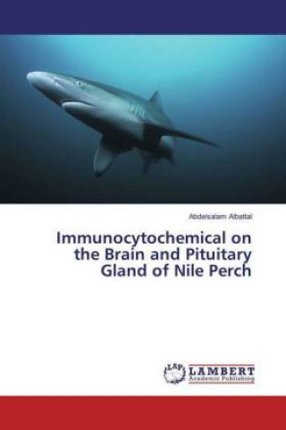 Knjiga Immunocytochemical on the Brain and Pituitary Gland of Nile Perch Abdelsalam Albattal