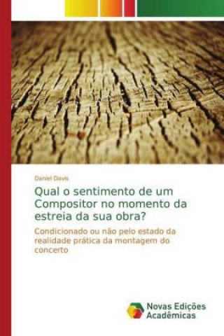 Libro Qual o sentimento de um Compositor no momento da estreia da sua obra? Daniel Davis