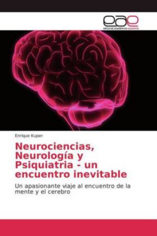 Könyv Neurociencias, Neurología y Psiquiatria - un encuentro inevitable Enrique Kuper