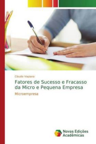 Kniha Fatores de Sucesso e Fracasso da Micro e Pequena Empresa Cláudio Viapiana