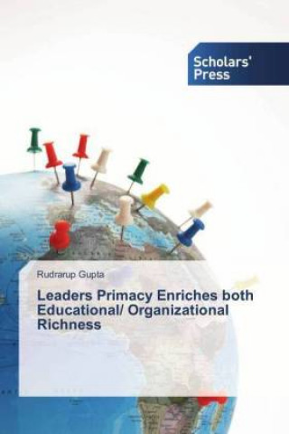 Książka Leaders Primacy Enriches both Educational/ Organizational Richness Rudrarup Gupta