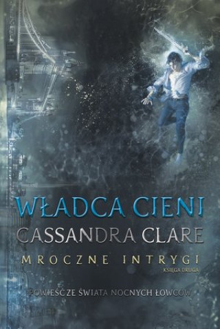 Книга Władca cieni Mroczne Intrygi Księga 2 Clare Cassandra
