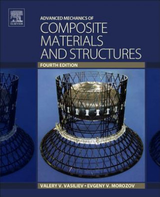 Carte Advanced Mechanics of Composite Materials and Structures Valery Vasiliev