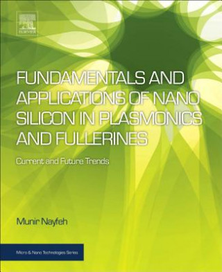 Knjiga Fundamentals and Applications of Nano Silicon in Plasmonics and Fullerines Munir Nayfeh