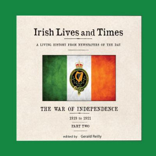 Książka Irish Lives and Times: The War of Independence - 1919 to 1921 - Part Two Gerald Reilly