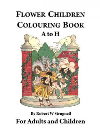 Kniha Flower Children Colouring Book (A to H) Robert W Strugnell
