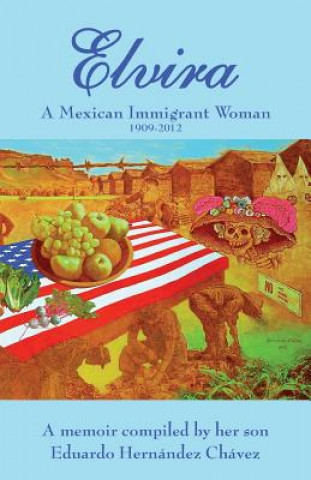 Libro Elvira: A Mexican immigrant woman Elvira C Hernandez
